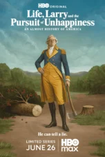 Life, Larry and the Pursuit of Unhappiness: An almost History of America Season 1 (2026)